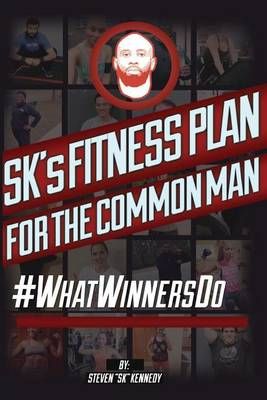 SK's Fitness Plan for the Common Man By Steven Sk Kennedy (Paperback)
