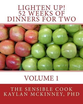 Lighten Up! 52 Weeks of Dinners for Two By Kaylan McKinney (Paperback)