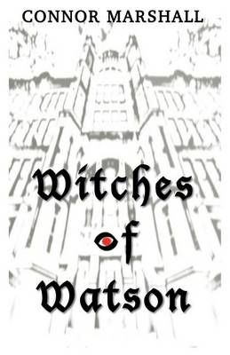 Witches of Watson By Connor Marshall 9780692504925 (Paperback)