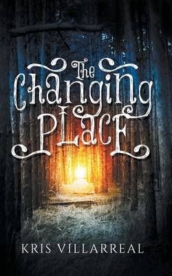 The Changing Place By Kris Villarreal 9780692510575 (Paperback)