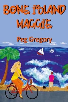 Bone Island Maggie By Peg Gregory 9780692516225 (Paperback)