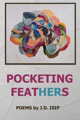 Pocketing Feathers By J D Isip 9780692522530 (Paperback)