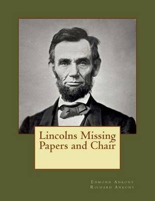 Lincolns Missing Papers and Chair By Edmond Ankony, Richard Ankony