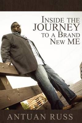Inside The Journey To A Brand New Me By Antuan Russ 9780692526576
