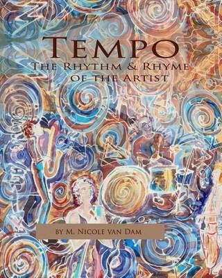 Tempo - The Rhythm and Rhyme of the Artist By M Nicole Van Dam