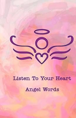 Listen To Your Heart Angel Words By Listen to Your Heart LLC