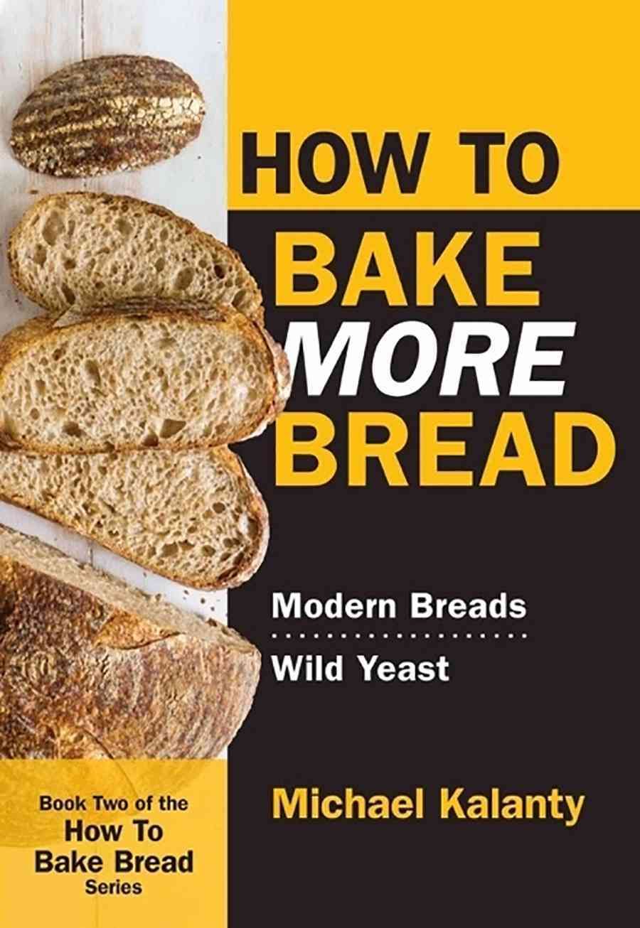 How to Bake More Bread By Michael Kalanty 9780692546024 (Book)