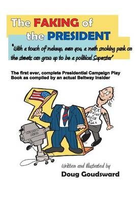 The Faking of the President By Doug Goudsward 9780692548523