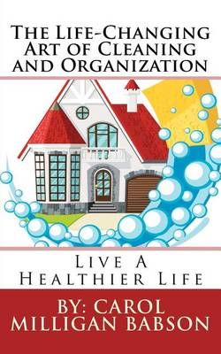 The Life-Changing Art of Cleaning and Organization 9780692554623