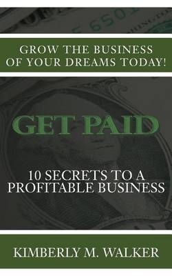 Get Paid By Kimberly M Walker 9780692563335 (Paperback)