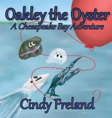 Oakley the Oyster By Cindy Freland 9780692564684 (Hardback)