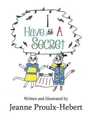 I Have a Secret By Jeanne Proulx-Hebert 9780692568347 (Paperback)