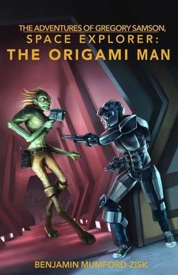The Origami Man By Benjamin Mumford-Zisk 9780692572870 (Paperback)