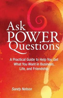 Ask Power Questions By Sandy Nelson 9780692573815 (Paperback)
