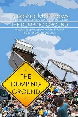 The Dumping Ground By Latasha Matthews 9780692584439 (Paperback)