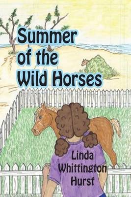 Summer of the Wild Horses By Linda Whittington Hurst 9780692585474
