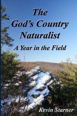 The God's Country Naturalist By Kevin Starner 9780692586747