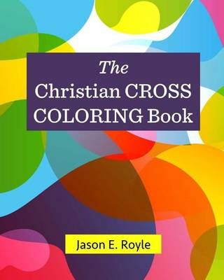 Christian Cross Coloring Book By Jason E Royle 9780692588482
