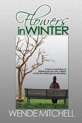 Flowers in Winter By Wende Mitchell 9780692591895 (Paperback)