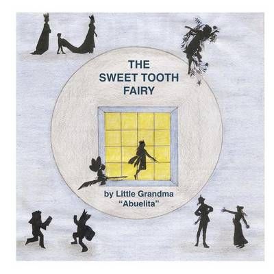 The Sweet Tooth Fairy By Angie Carlson, Little Grandma Abuelita