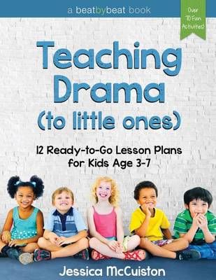 Teaching Drama to Little Ones By Jessica McCuiston 9780692605370