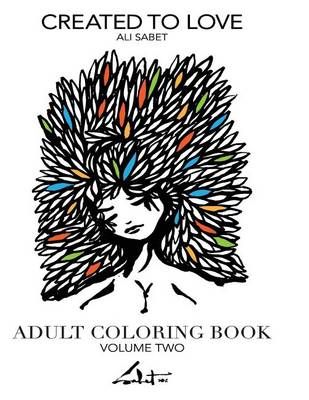 Adult Coloring Book by Ali Sabet, Created to Love By Ali Sabet