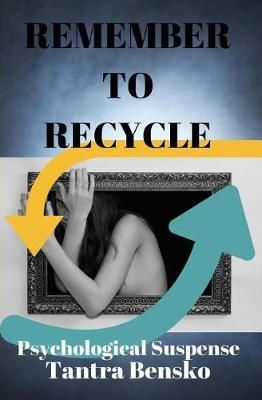 Remember to Recycle By Tantra Bensko 9780692610817 (Paperback)