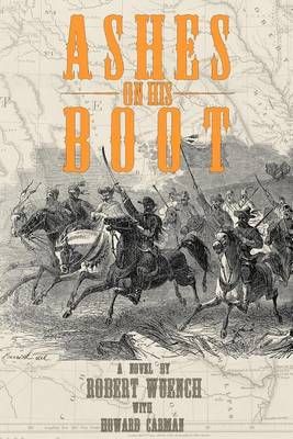 Ashes on His Boot By MR Robert Wuench 9780692613924 (Paperback)