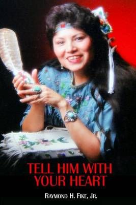 Tell Him With Your Heart By Raymond H Fike 9780692615010 (Paperback)