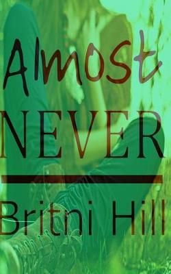 Almost Never By Britni Hill 9780692615638 (Paperback)
