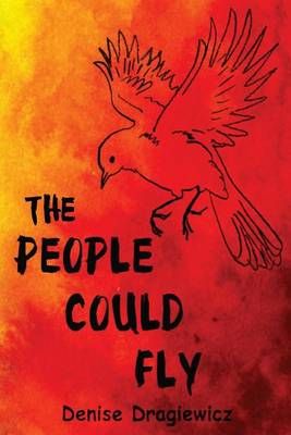 The People Could Fly By Denise Dragiewicz 9780692618486 (Paperback)
