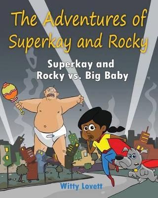 Super Kay and Rocky VS Big Baby By Witty Lovett 9780692619629