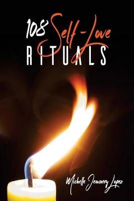 108 Self Love Rituals By Michelle Jeovanny Lopez 9780692628072