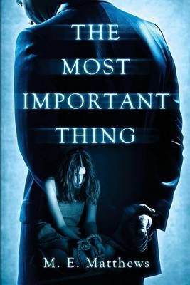 The Most Important Thing By M E Matthews 9780692637579 (Paperback)