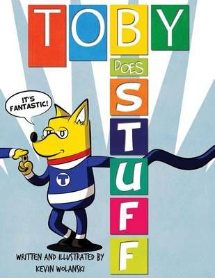 Toby Does Stuff By Kevin Wolanski 9780692655016 (Paperback)