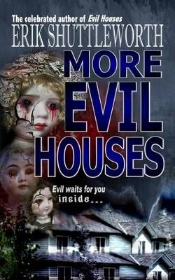 More Evil Houses By Erik Shuttleworth 9780692658024 (Paperback)