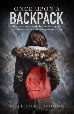 Once Upon A Backpack By Jill Elizabeth Wyckoff 9780692658727
