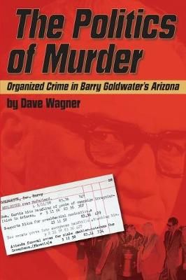 The Politics of Murder By Dave Wagner 9780692662656 (Paperback)