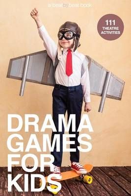 Drama Games for Kids By Denver Casado 9780692664360 (Paperback)