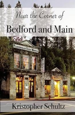 Near the Corner of Bedford and Main By Kristopher Schultz (Paperback)