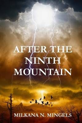 After the Ninth Mountain By Milkana N Mingels 9780692666685