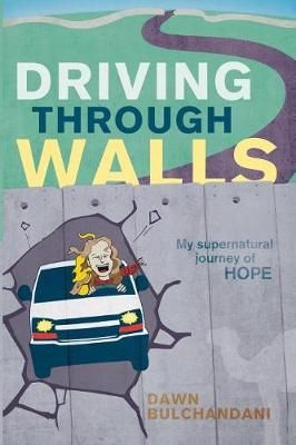 Driving Through Walls By Dawn Bulchandani 9780692669426 (Paperback)
