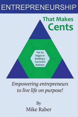 Entrepreneurship That Makes Cents By Mike Raber 9780692671658