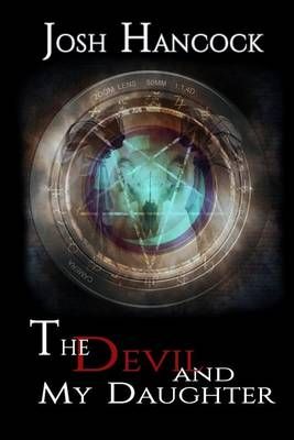 The Devil and My Daughter By Josh Hancock 9780692676080 (Paperback)