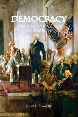 Democracy By John L Bowman 9780692686300 (Paperback)