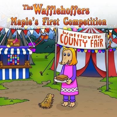The Wafflehoffers Maple's First Competition By Gian Uy, Fay B Bolton