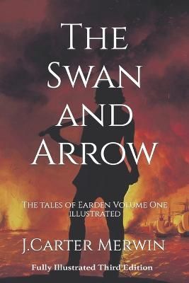 The Swan and Arrow By J Carter Merwin 9780692691755 (Paperback)