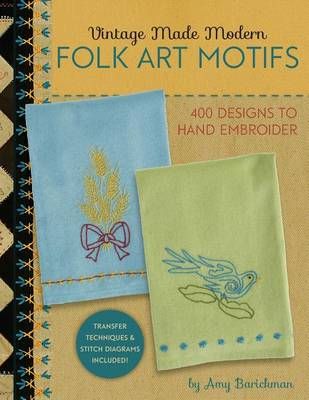 Vintage Made Modern - Folk Art Motifs By Amy Barickman 9780692701775