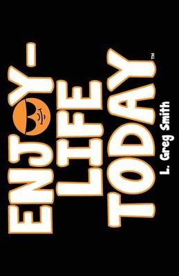 Enjoy Life-Today By L Greg Smith 9780692704844 (Paperback)
