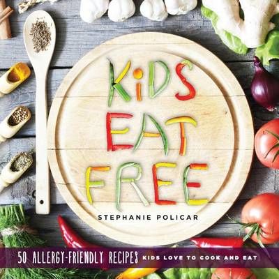 Kids Eat Free By Stephanie Policar 9780692704899 (Paperback)